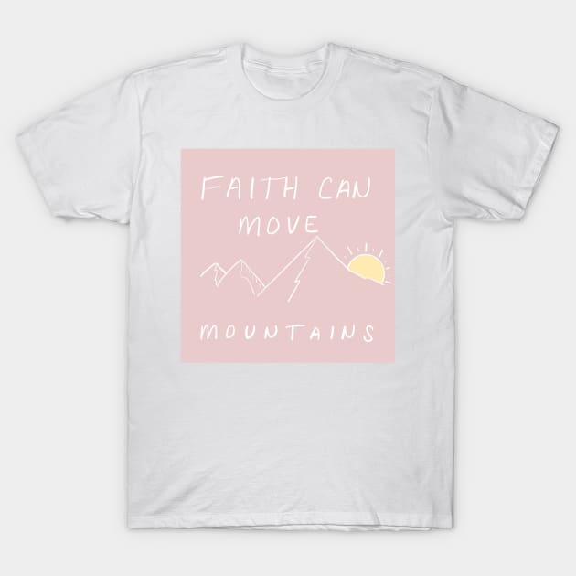 FAITH CAN MOVE MOUNTAINS T-Shirt by weloveart